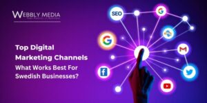 Digital Marketing Channels: What Works Best For Swedish Businesses?